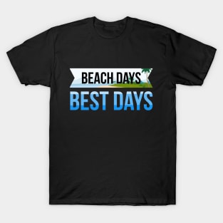 Beach Days Best Days Summer Vacation T-Shirt